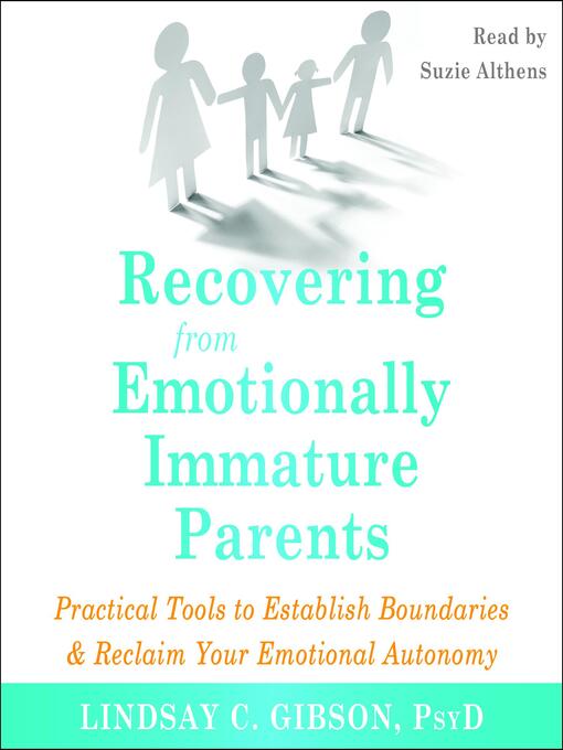 Title details for Recovering from Emotionally Immature Parents by Lindsay C. Gibson - Wait list